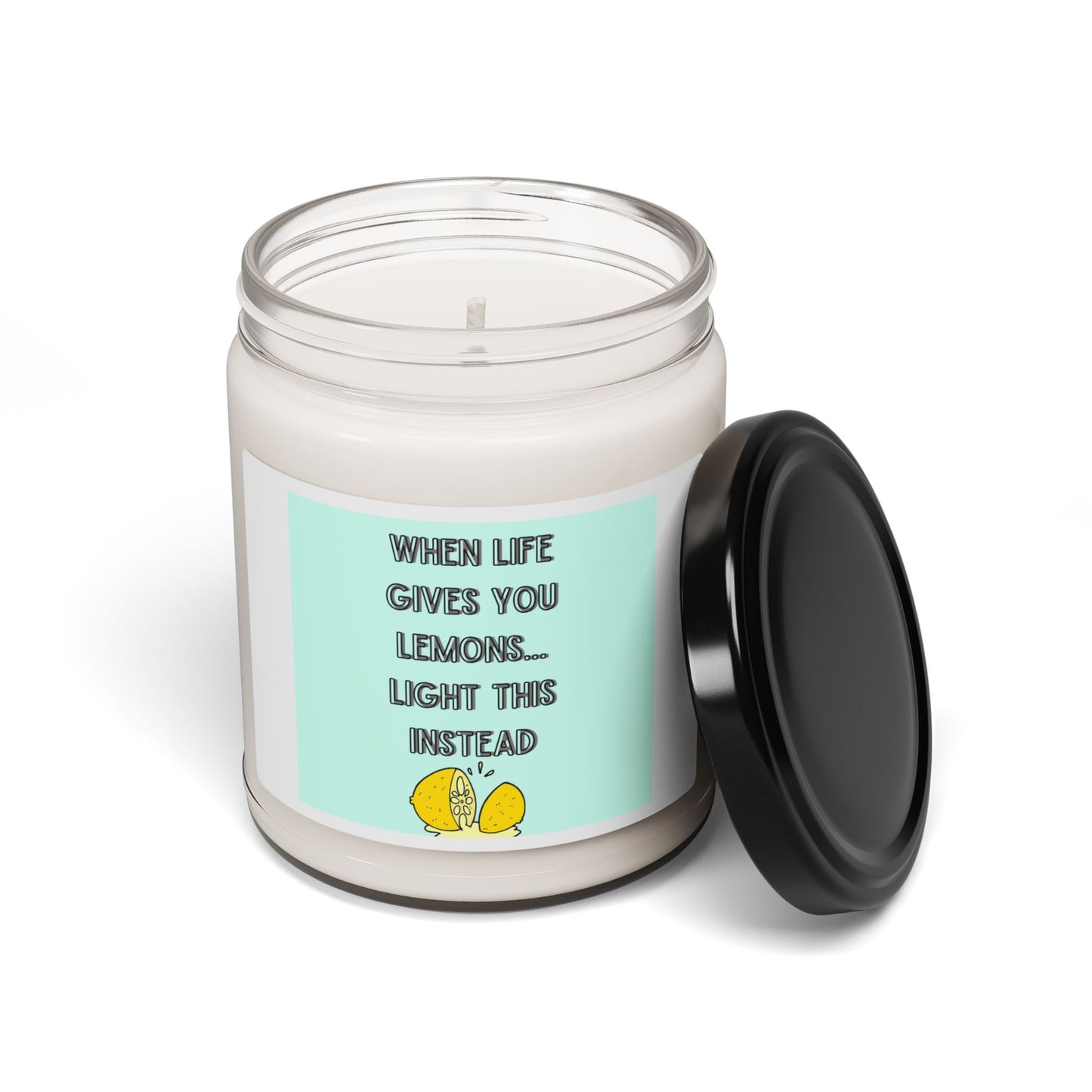 Scented Soy Candle - "When Life Gives You Lemons... Light This Instead"